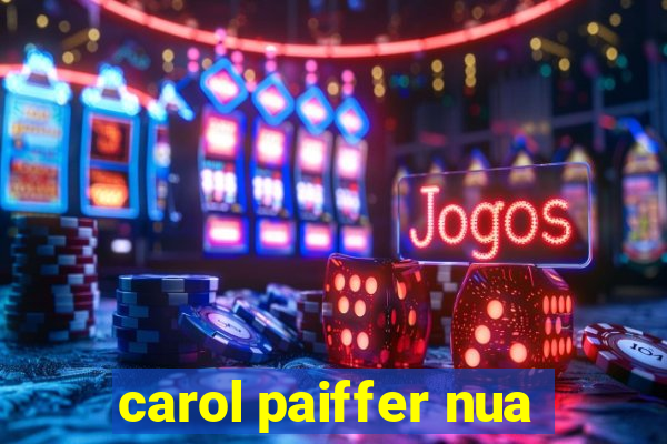 carol paiffer nua