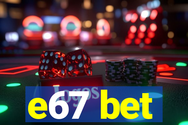 e67 bet