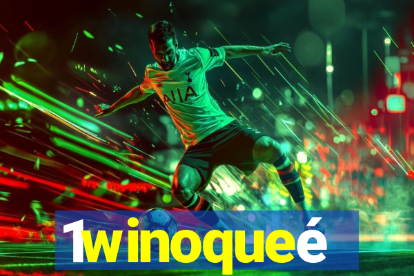 1winoqueé