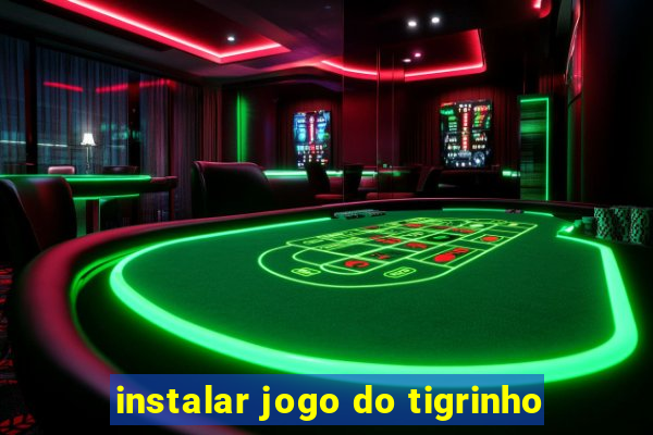 instalar jogo do tigrinho