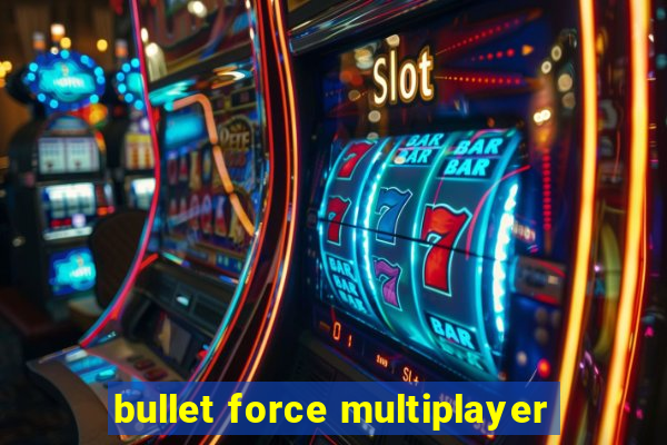 bullet force multiplayer