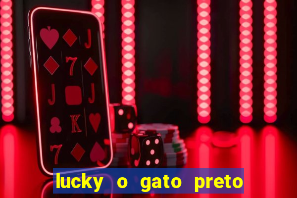 lucky o gato preto filme completo dublado download