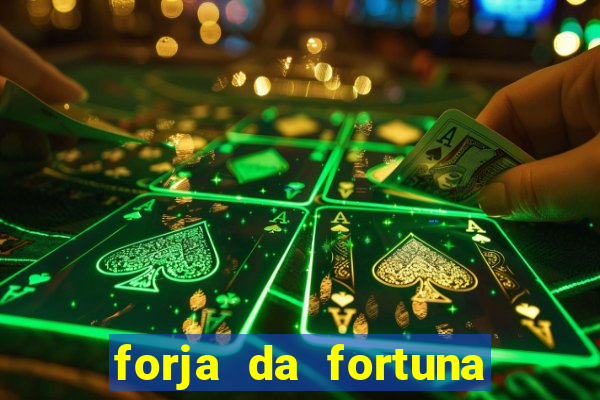 forja da fortuna é confiável