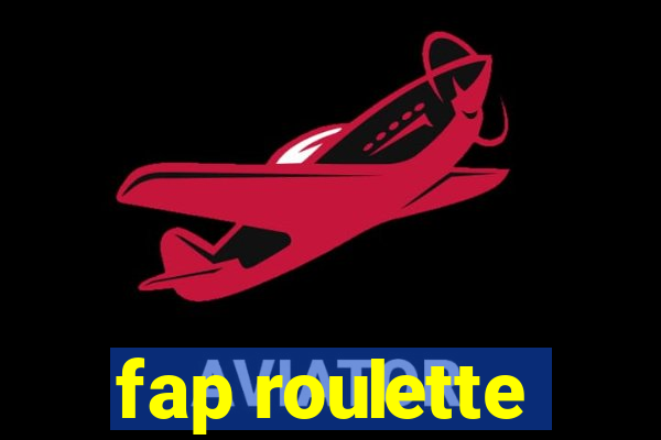 fap roulette