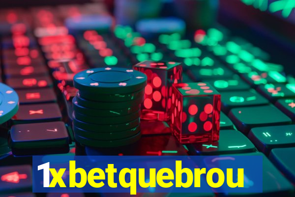 1xbetquebrou