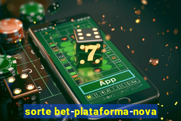 sorte bet-plataforma-nova