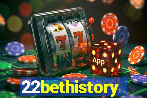 22bethistory