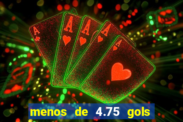 menos de 4.75 gols o que significa