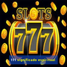 111 significado espiritual