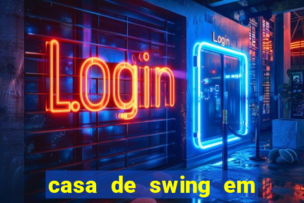 casa de swing em foz do igua莽u