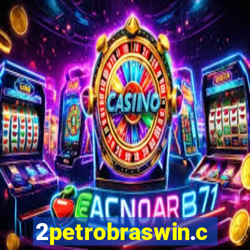 2petrobraswin.com
