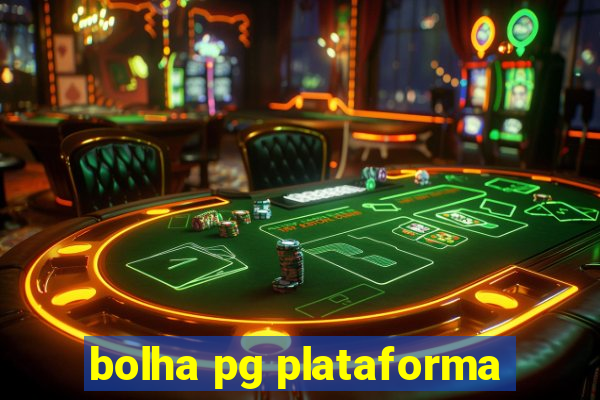 bolha pg plataforma