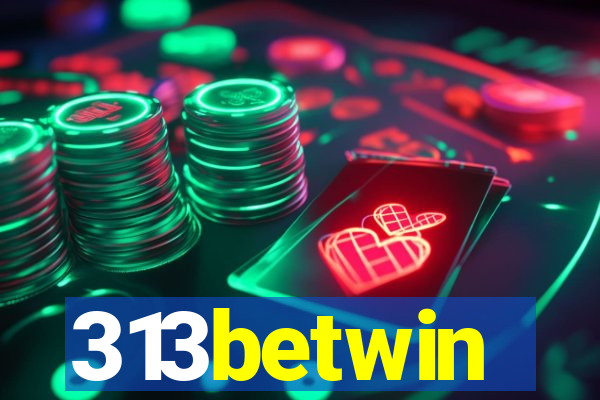 313betwin