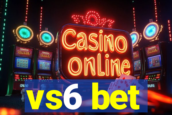 vs6 bet