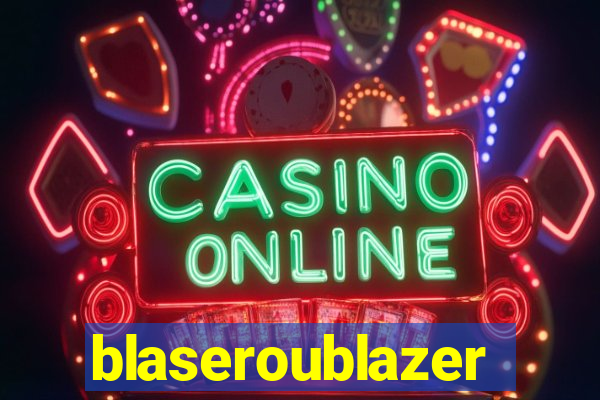 blaseroublazer