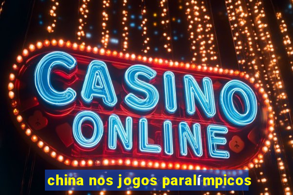 china nos jogos paralímpicos