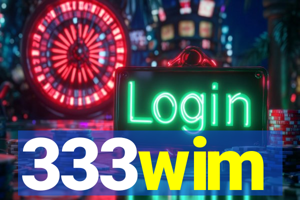 333wim