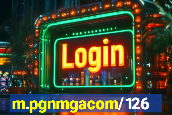 m.pgnmgacom/126