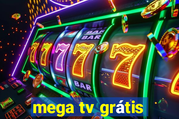 mega tv grátis