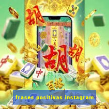 frases positivas instagram