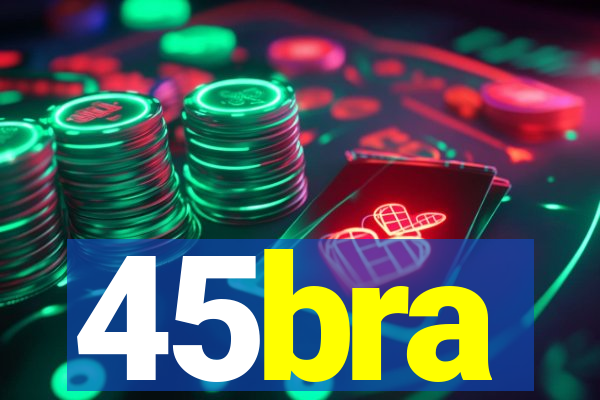 45bra