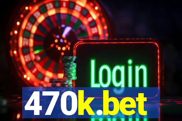 470k.bet