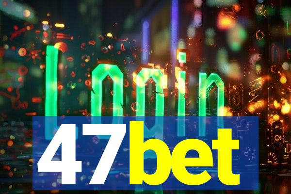 47bet