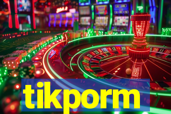 tikporm