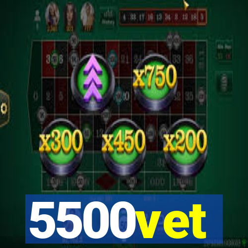5500vet