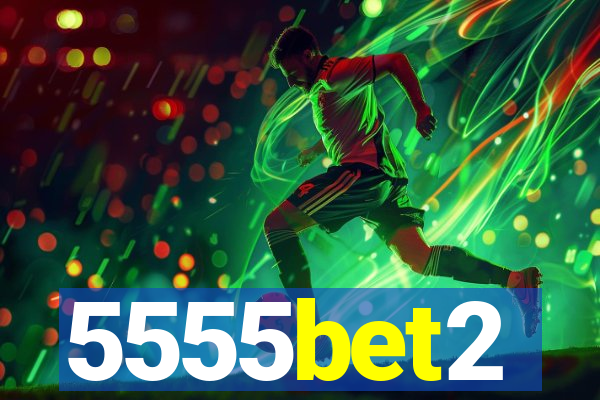 5555bet2