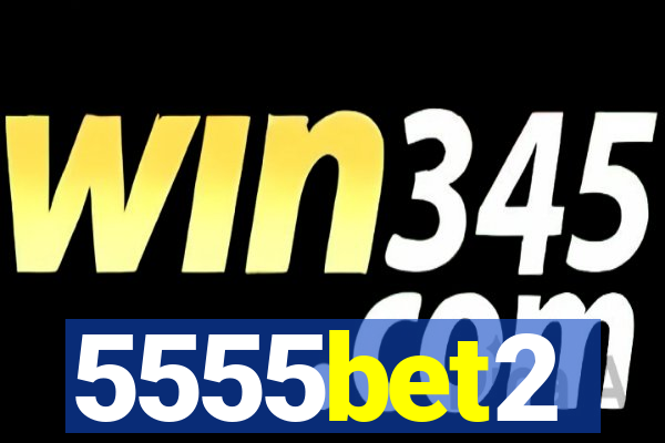 5555bet2