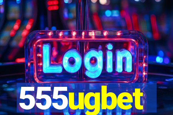 555ugbet