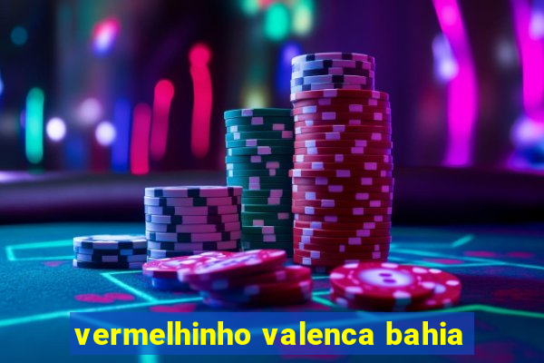 vermelhinho valenca bahia
