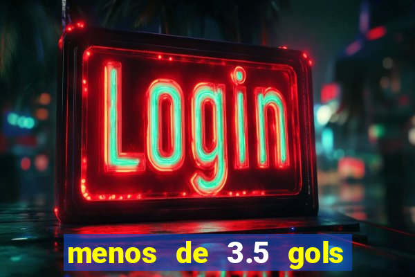 menos de 3.5 gols o que significa betano