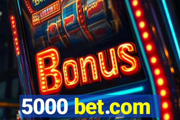 5000 bet.com