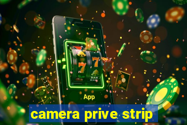 camera prive strip