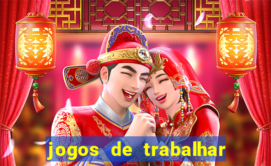 jogos de trabalhar para ganhar dinheiro