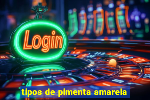 tipos de pimenta amarela