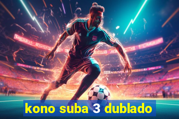 kono suba 3 dublado