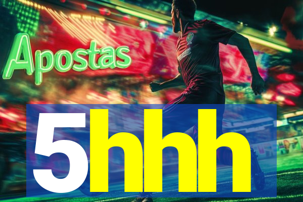 5hhh
