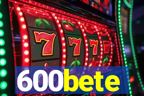 600bete