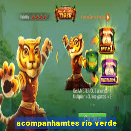 acompanhamtes rio verde