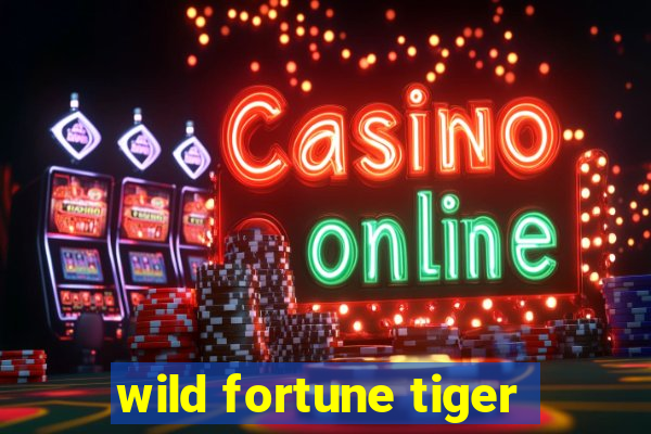 wild fortune tiger