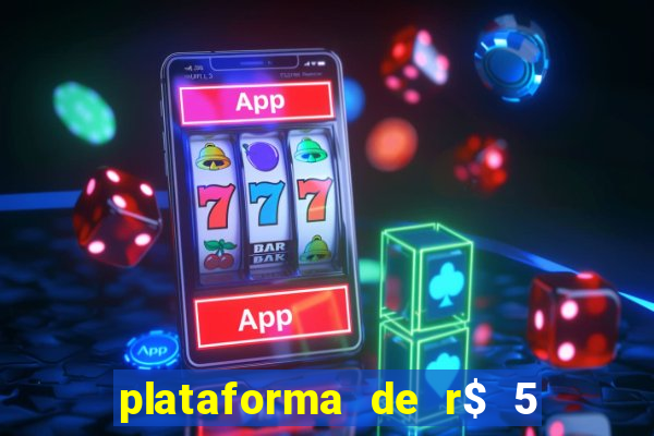 plataforma de r$ 5 jogo do tigrinho