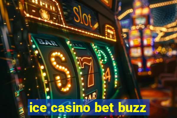 ice casino bet buzz