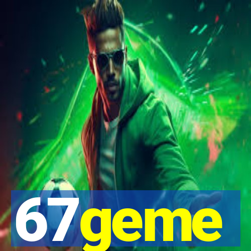 67geme
