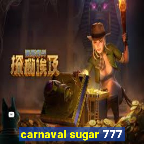 carnaval sugar 777