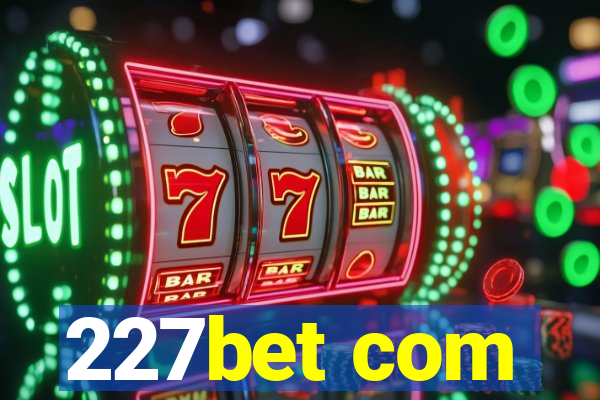 227bet com