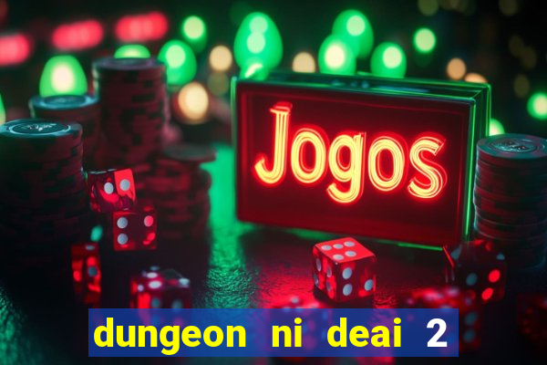 dungeon ni deai 2 temporada dublado data de lançamento
