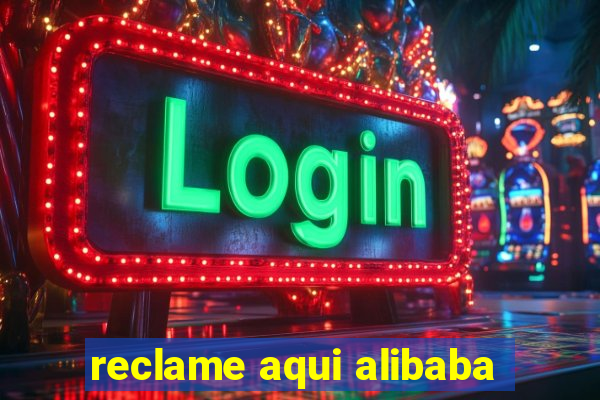 reclame aqui alibaba